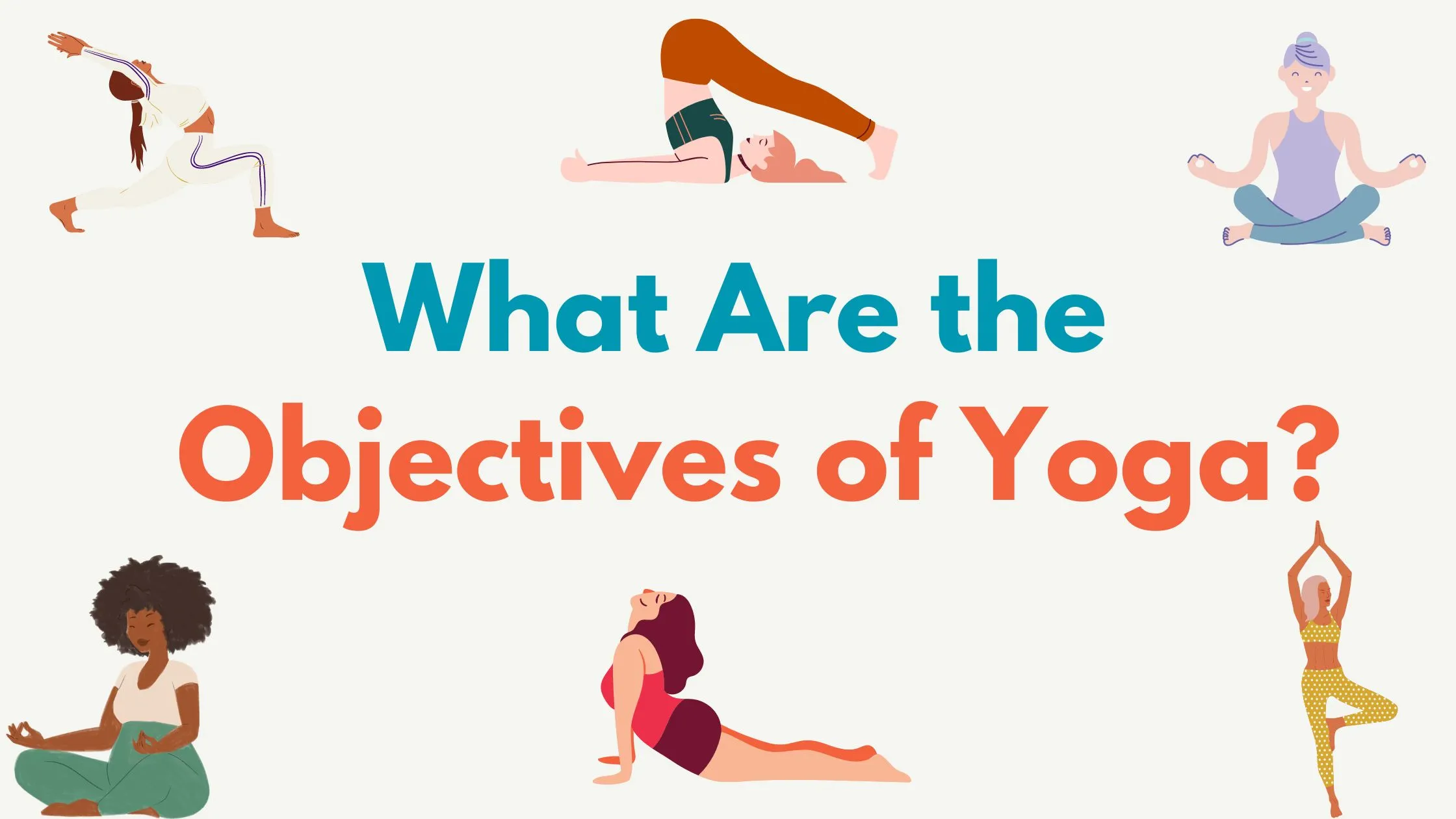 What Are the Objectives of Yoga?